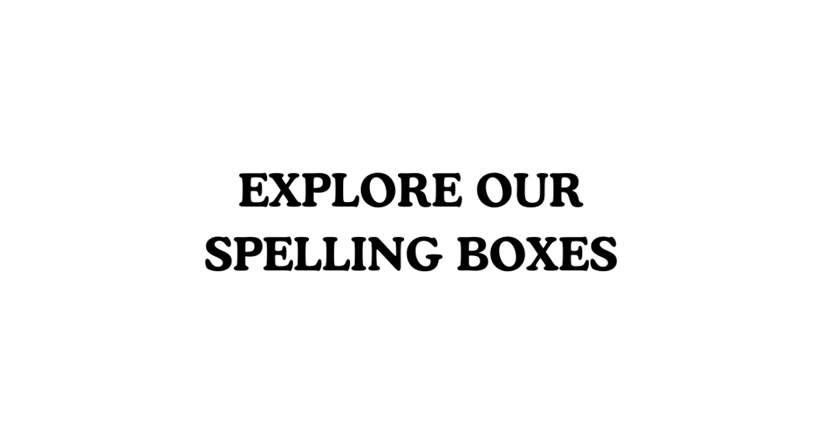 Explore Our Spelling Boxes