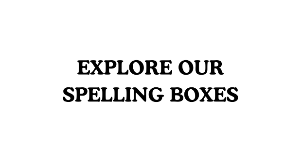 Explore Our Spelling Boxes